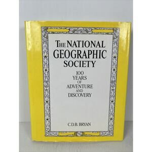 The National Geographic Society, 100 Years of‎ Adventure and Discovery